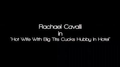 Buxom Milf Rachael Cavalli cheats on hubby in the hotel